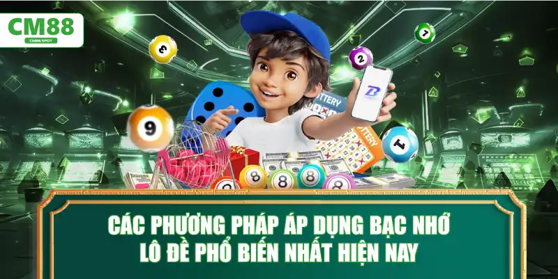 Các phương pháp áp dụng bạc nhớ lô đề phổ biến nhất hiện nay